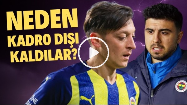 Fenerbahçe'de Mesut Özil ve Ozan Tufan neden kadro dışı bırakıldı?