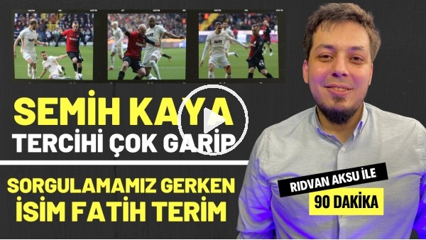 '"SORGULAMAMIZ GEREKEN İSİM FATİH TERİM" | Rıdvan Aksu ile 90 dakika