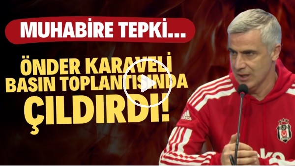 Önder Karavelİ basın toplantısında çıldırdı! Muhabire tepki...