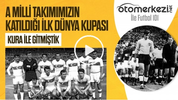 A Milli Takımımızın Katıldığı İlk Dünya Kupası | Kura İle Yolculuk | Otomerkezi.net ile Futbol101