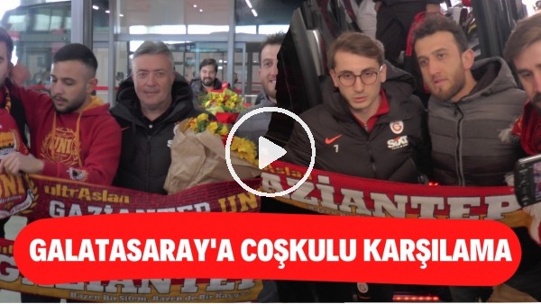Galatasaray kafilesi tezahüratlarla karşılandı! "Kerem buraya üçlü çektir tayfaya"