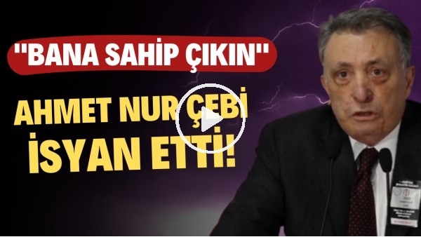 Ahmet Nur Çebi: "Bana sahip çıkın!"
