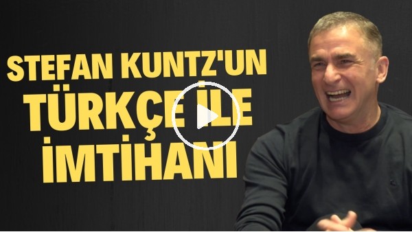 Stefan Kuntz'un Türkçe ile imtihanı