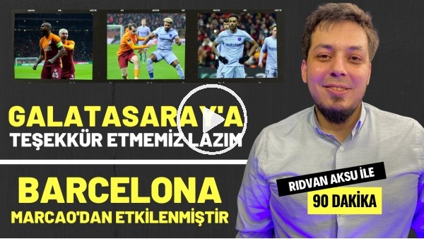 "BARCELONA, MARCAO'DAN ETKİLENMİŞTİR" | Rıdvan Aksu ile 90 dakika