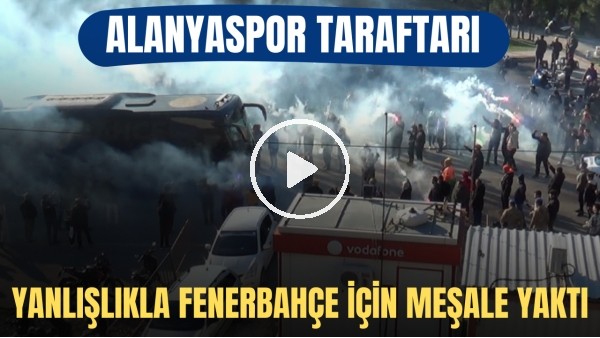 Alanyaspor taraftarı yanlışlıkla Fenerbahçe için meşale yaktı