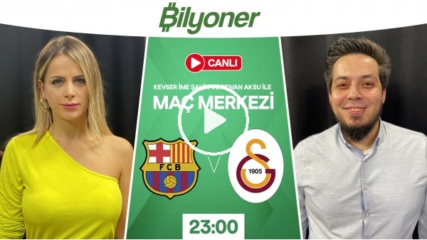 Bilyoner Maç Merkezi'ni sunar. | Barcelona - Galatasaray