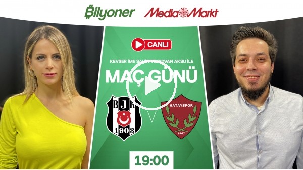 Beşiktaş - Hatayspor | MAÇ GÜNÜ | MediaMarkt | Bilyoner