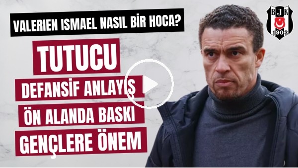 DEFANSİF TAKTİK ANLAYIŞI VAR | Beşiktaş'ın Hoca Adayı Valerien Ismael Kimdir? | Haber/Analiz #44