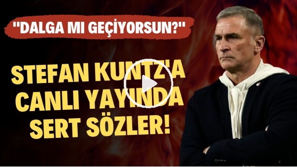 Stefan Kuntz'a canlı yayında sert sözler! "Dalga mı geçiyorsun?"