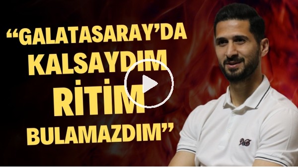 'Emre Akbaba'dan dikkat çeken itiraf! "Galatasaray'da kalsaydım ritim bulamazdım"