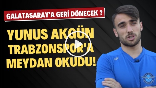 Yunus Akgün, Trabzonspor'a meydan okudu! Galatasaray'a geri dönecek mi?