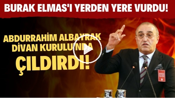 Abdurrahim Albayrak, Divan Kurulu'nda çıldırdı! Burak Elmas'a ağır sözler!