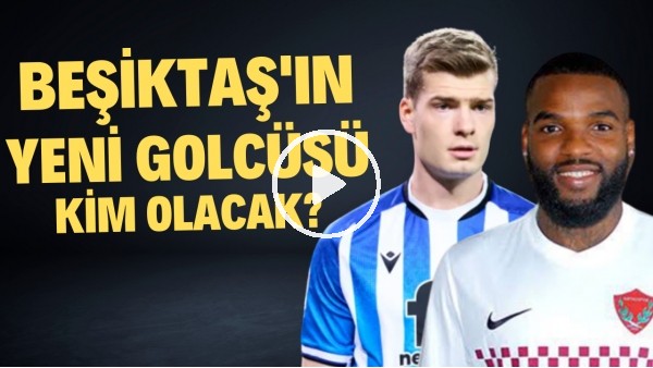 Beşiktaş'ın yeni golcüsü kim olacak? | Valerien Ismael takımda neleri değiştirdi?