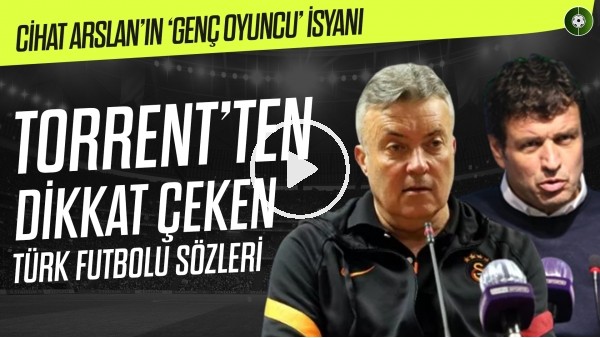 'Domenec Torrent'ten Türk Futboluyla İlgili İlginç Tespitler | Cihat Arslan'dan İsyan