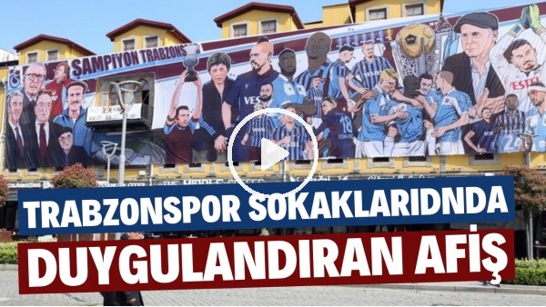 Trabzonspor sokaklarıdnda 350 metrekarelik duygulandıran afiş