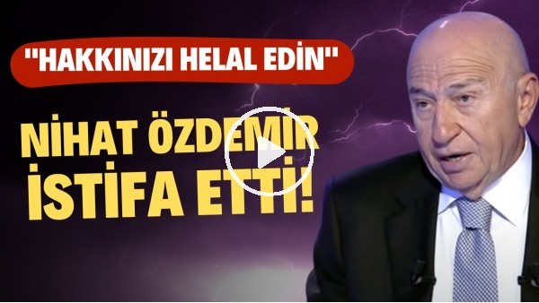 Nihat Özdemir: "Hakkınızı helal edin"