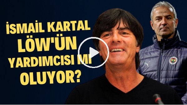 Fenerbahçe'de sıcak gelişme! İsmail Kartal, Löw'ün yardımcısı mı oluyor?