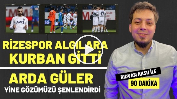 '"RİZESPOR ALGILARA KURBAN GİTTİ" | Rıdvan Aksu ile 90 dakika