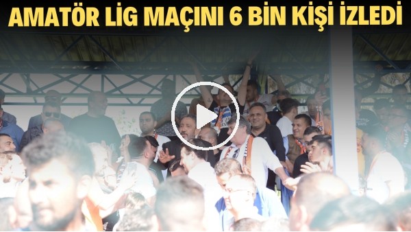 Adana'da oynanan Bölgesel Amatör Lig maçını 6 bin kişi izledi