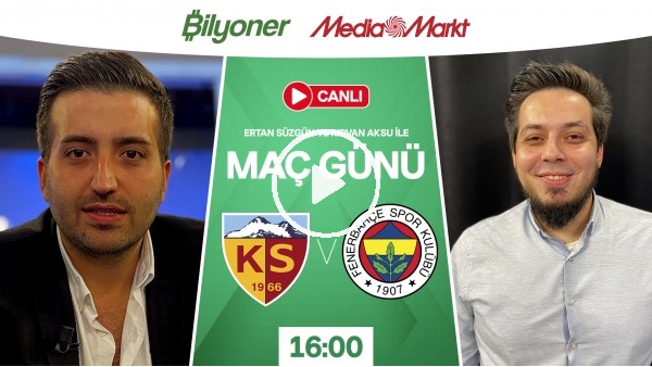 Kayserispor - Fenerbahçe | MAÇ GÜNÜ | MediaMarkt | Bilyoner