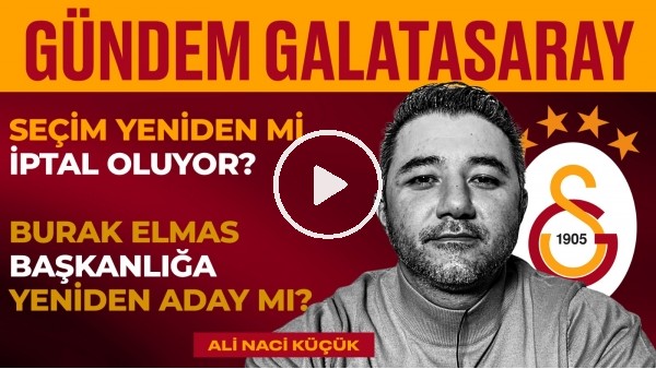 Seçim İptali, Metin Öztürk & Eşref Hamamcıoğlu, Okan Buruk | Ali Naci Küçük | Gündem Galatasaray #5