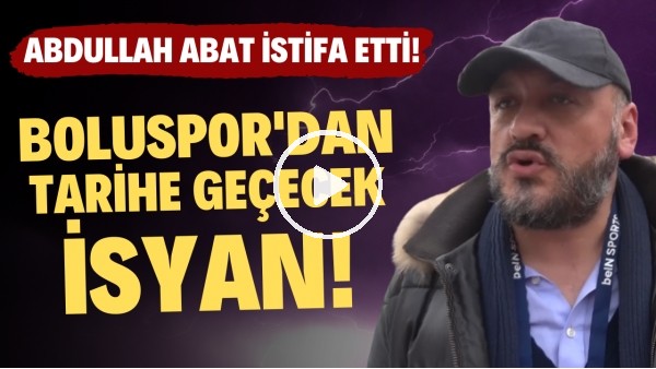 Boluspor'dan tarihe geçecek isyan! Başkan Abdullah Abat istifa etti...