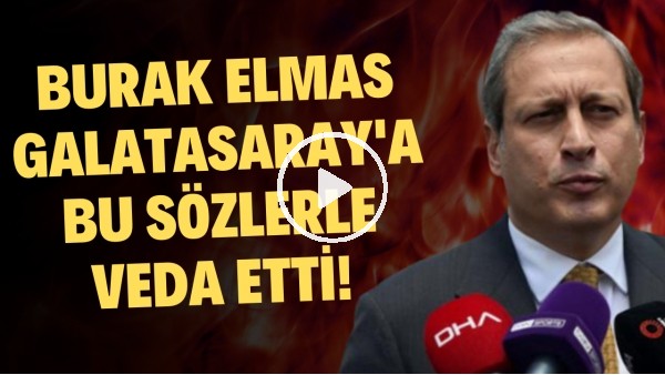 Burak Elmas, Galatasaray'a bu sözlerle veda etti!