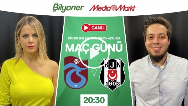 Trabzonspor - Beşiktaş | MAÇ GÜNÜ | MediaMarkt | Bilyoner