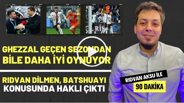 '"RIDVAN DİLMEN, BATSHUAYI KONUSUNDA HAKLI ÇIKTI" | Rıdvan Aksu ile 90 dakika