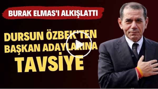 Dursun Özbek'ten başkan adaylarına tavsiye! Burak Elmas'ı tüm salona alkışlattı