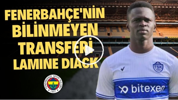 FENERBAHÇE'NİN İHTİYAÇ DUYDUĞU PROFİL! | Lamine Diack Kimdir? | Transfer Arenası #2