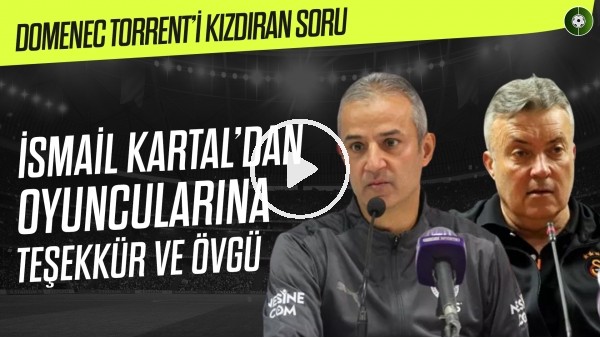 Domenec Torrent Sinirlendi, İsmail Kartal'dan Oyunculara Övgü! | "Oyun Gücümüz Yüksek"