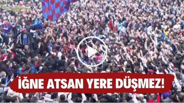 Trabzon'da iğne atsan yere düşmez!