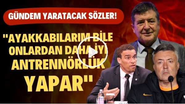 Güvenç Kurtar: "Ayakkabılarımı atsam Valerien Ismael ve Torrent'ten daha iyi antrenörlük yapar"
