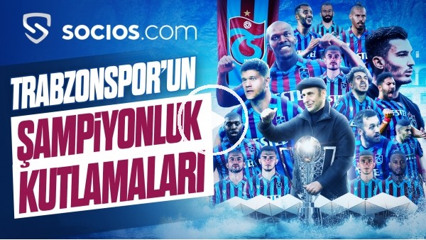 Trabzonspor'un Şampiyonluk Kutlamaları | Socios