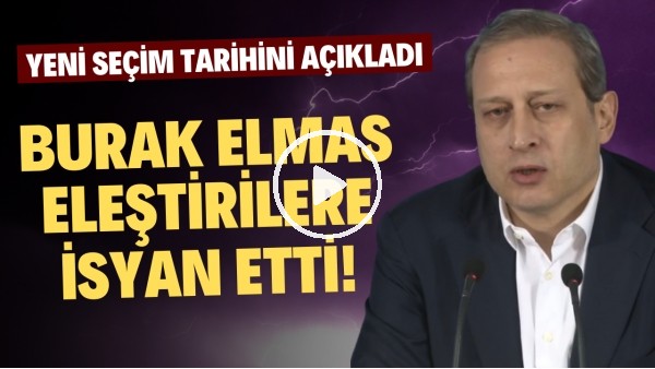 Burak Elmas eleştirilere isyan etti! Yeni seçim tarihini açıkladı