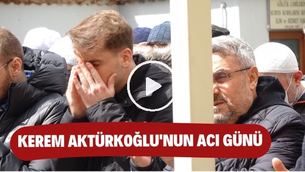 Kerem Aktürkoğlu'nun babaannesi son yolculuğuna uğurlandı