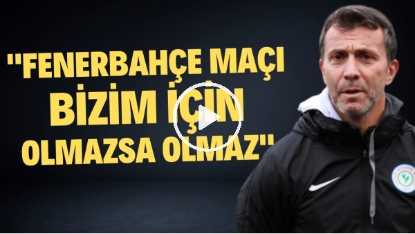  Bülent Korkmaz: "Fenerbahçe maçı bizim için olmazsa olmaz"
