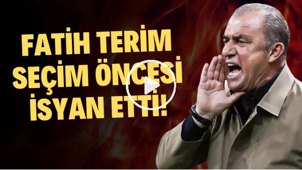 Fatih Terim seçim öncesi isyan etti! Hangi konudan rahatsız?