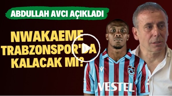 Nwakaeme, Trabzonspor'da kalacak mı? Abdullah Avcı açıkladı