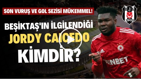 BATSHUAYİ'DEN SONRA İLAÇ GİBİ | Beşiktaş'ın İlgilendiği Jordy Caicedo Kimdir? | Transfer Arenası #17