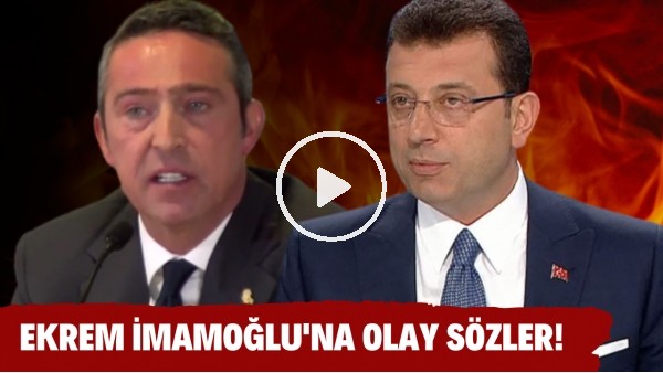 Ali Koç'tan Ekrem İmamoğlu'na OLAY sözler!