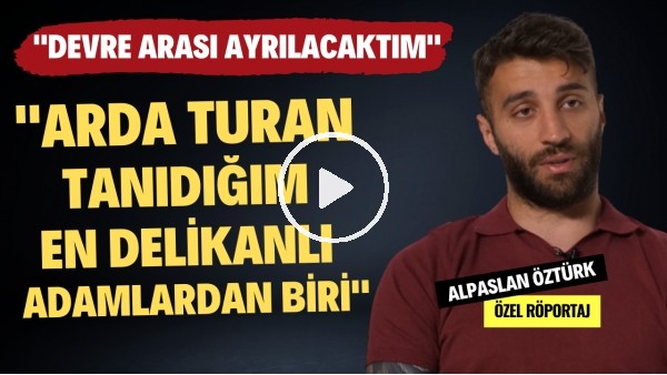 "ARDA TURAN TANIDIĞIM EN DELİKANLI ADAMLARDAN BİRİ" | Alpaslan Öztürk | Özel Röportaj #38