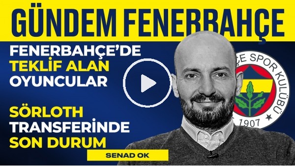 'Jesus Geliyor mu? Mesut Özil, Kim ve Crespo İçin Teklifler | Senad Ok | Gündem Fenerbahçe #9