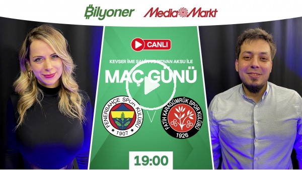 Fenerbahçe - Karagümrük | MAÇ GÜNÜ | MediaMarkt | Bilyoner