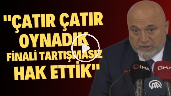 Hikmet Karaman: "Çatır çatır oynadık finali tartışmasız hak ettik"