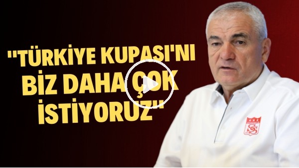 Rıza Çalımbay: "Türkiye Kupası'nı biz daha çok istiyoruz"