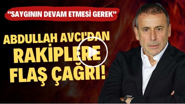Abdullah Avcı: "Kimse sütten çıkma ak kaşık değil. Saygının devam etmesi gerek"