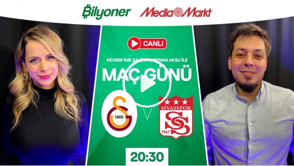 'Galatasaray - Sivasspor | MAÇ GÜNÜ | MediaMarkt | Bilyoner