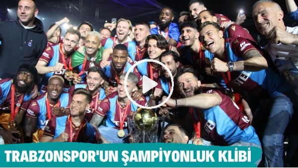 Trabzonspor'un şampiyonluk klibi